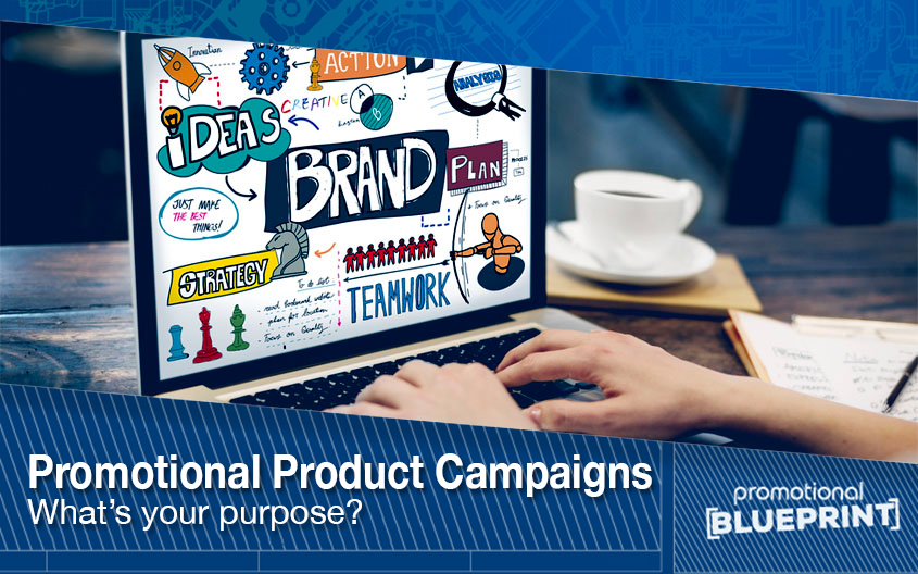 Promotional Product Campaigns – What’s Your Purpose?