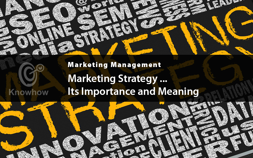 Marketing Strategy Its Importance and Meaning