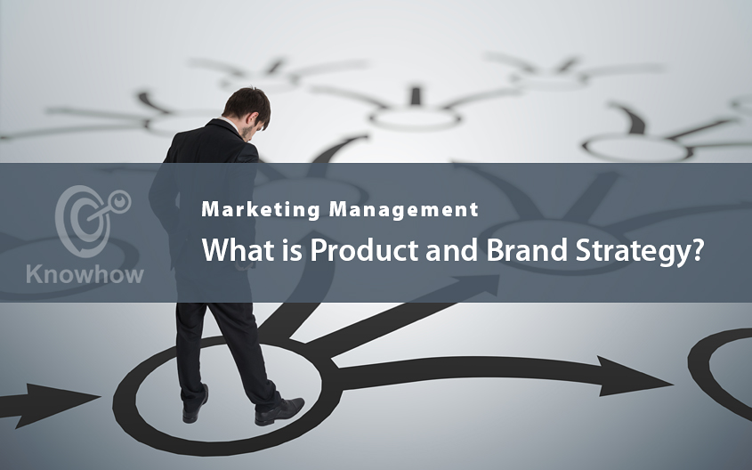 What is Product and Brand Strategy?