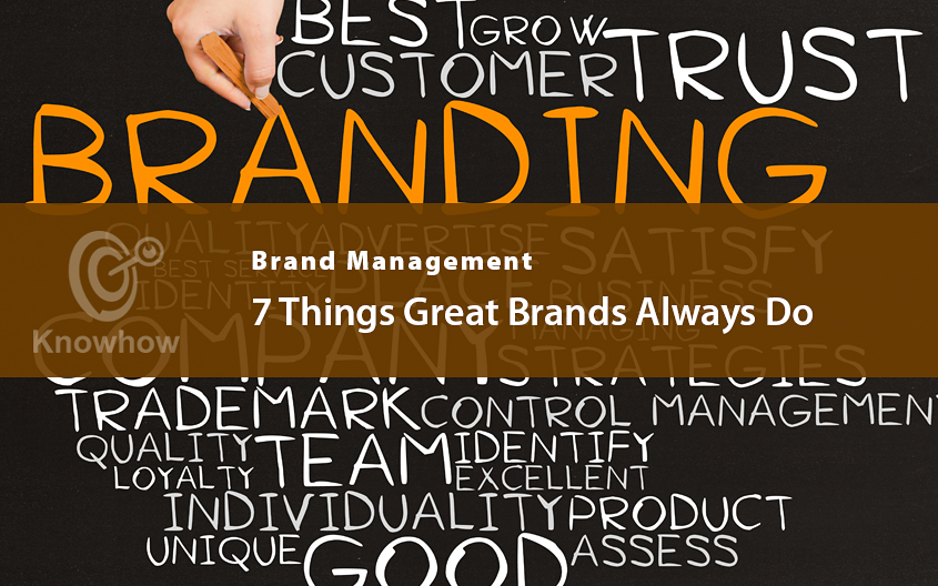 7 Things Great Brands Always Do