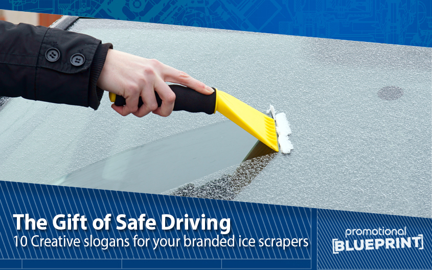 The Gift Of Safe Driving: 10 Creative Slogans For Your Branded Ice Scrapers