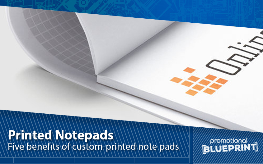 Five Benefits of Custom Printed Note Pads