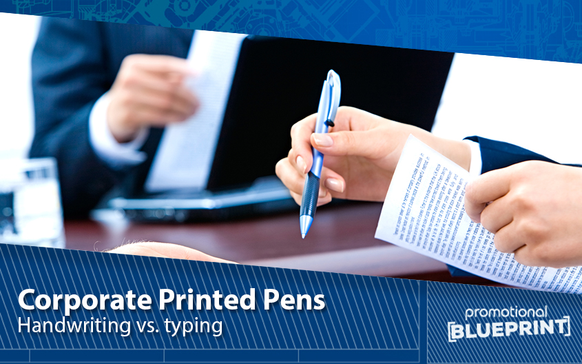 Corporate Printed Pens – Handwriting vs. Typing