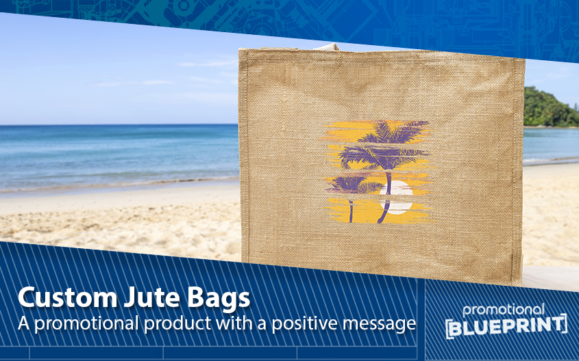 Custom Jute Bags – A Promotional Product with a Positive Message