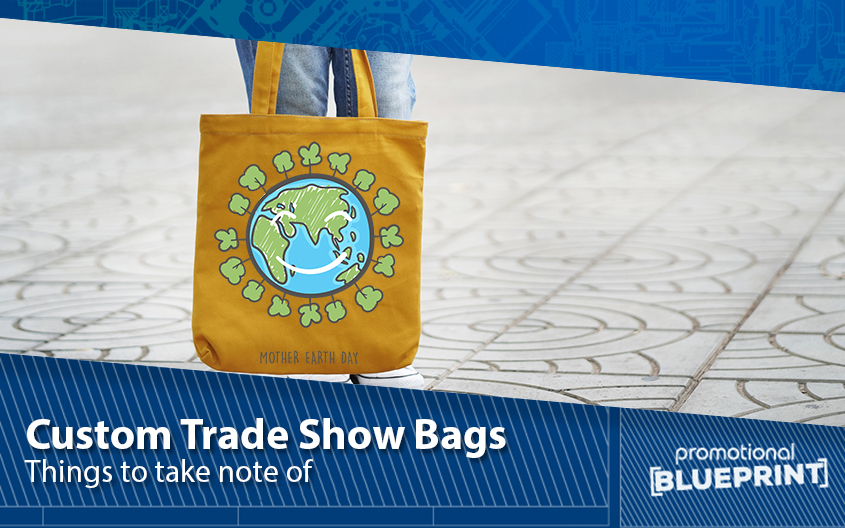 Things to Take Note of When Giving Away Custom Trade Show Bags
