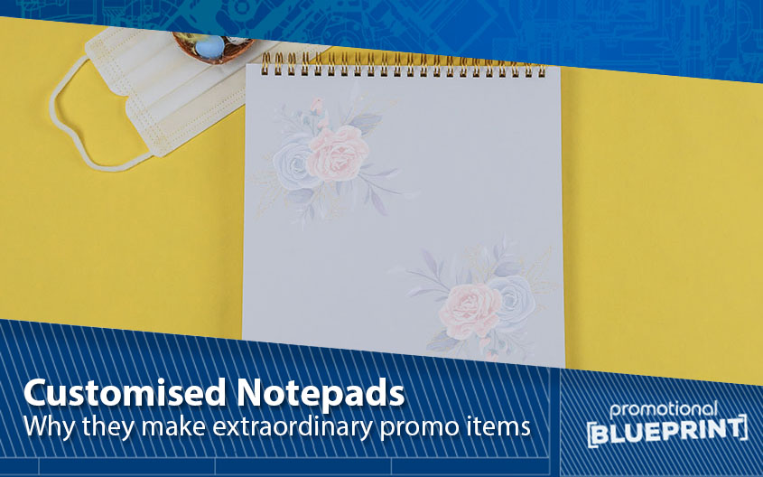 Why Customised Notepads Make Extraordinary Promo Items