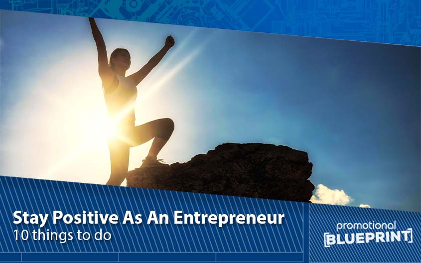10 Things to Do to Keep a Positive Attitude as an Entrepreneur