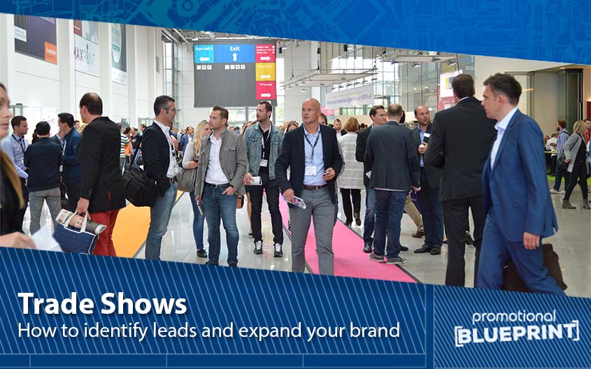 Trade Shows: How to Identify Leads and Expand Your Brand Further