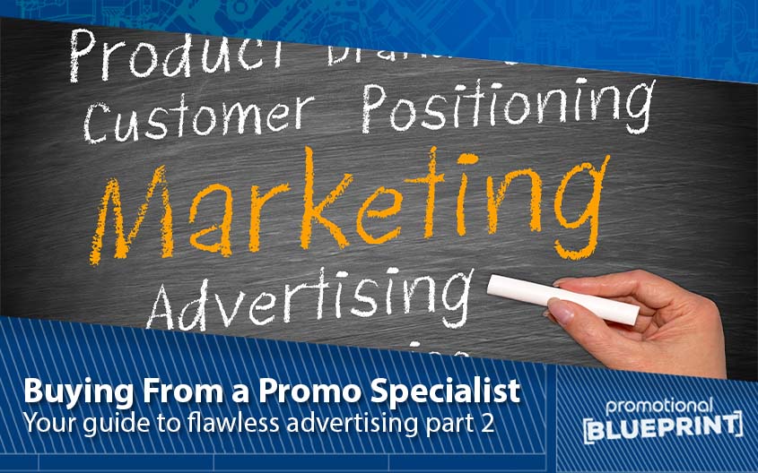 Buying From a Promo Specialist: Your Guide to a Flawless Advertising Campaign — Part Two