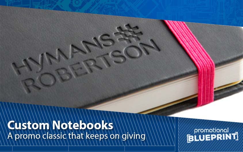Custom Notebooks – A Promo Classic That Keeps on Giving