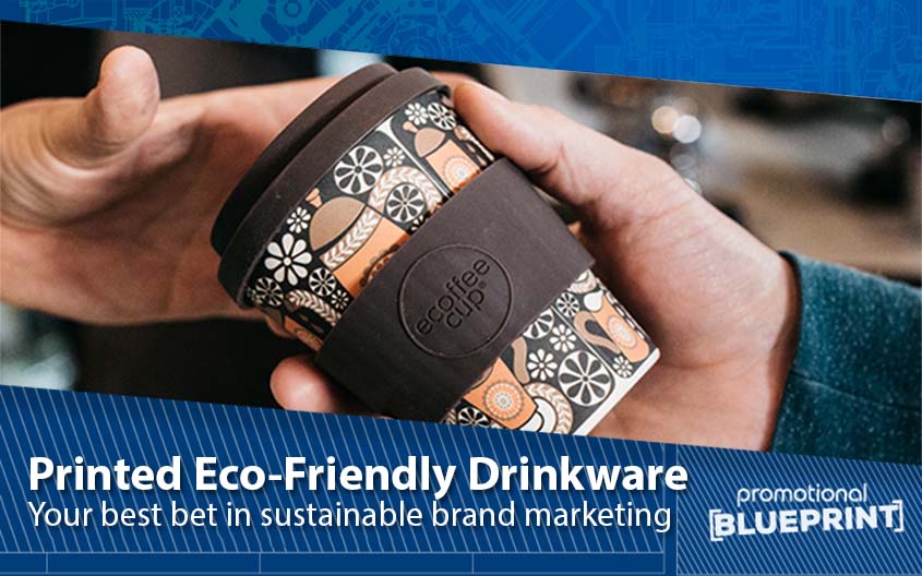 Printed Eco-Friendly Drinkware - Your Best Bet in Sustainable Brand Marketing