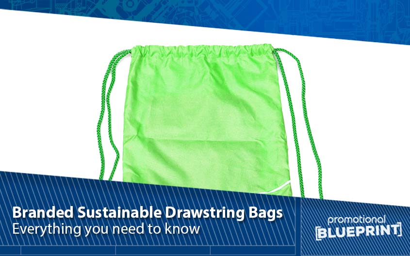 Everything You Need to Know About Branded Sustainable Drawstring Bags