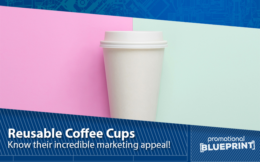 The Incredible Marketing Appeal of Reusable Coffee Cups 
