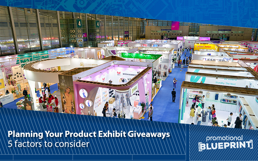 Planning Your Product Exhibit Giveaways — 5 Factors to Consider